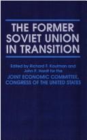 Cover of: The former Soviet Union in transition by United States. Congress. Joint Economic Committee