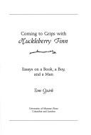 Cover of: Coming to grips with Huckleberry Finn: essays on a book, a boy, and a man