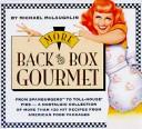 Cover of: More back of the box gourmet: from Spamburgers to Toll House derby pies :a nostalgic collection of more than 120 hit recipes from American food packages