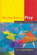 Cover of: The Excellence of play by edited by Janet R. Moyles.