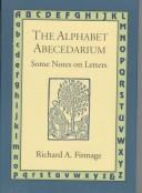 Cover of: The alphabet abecedarium: some notes on letters