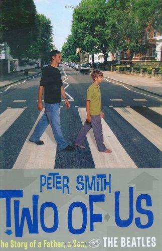 Two of Us: The Story of a Father, a Son, and the Beatles by Peter Smith