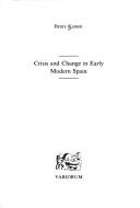 Cover of: Crisis and change in early modern Spain