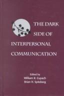 Cover of: The dark side of interpersonal communication by edited by William R. Cupach and Brian H. Spitzberg.