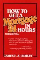 Cover of: How to get a mortgage in 24 hours