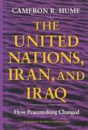 Cover of: The United Nations, Iran, and Iraq: how peacemaking changed