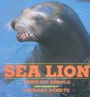 Cover of: Sea lion by Caroline Arnold