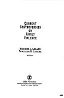 Cover of: Current controversies on family violence by Richard J. Gelles, Donileen R. Loseke, editors.