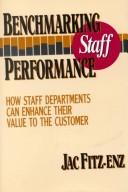 Cover of: Benchmarking staff performance: how staff departments can enhance their value to the customer.