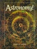 Cover of: Astronomy! by James B. Kaler