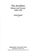 The Jacobites, Britain and Europe, 1688-1788 by D. Szechi