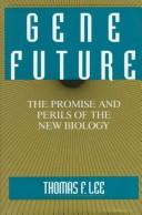 Cover of: Gene future | Thomas F. Lee