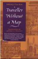 Cover of: Traveller without a map by Xiao, Qian