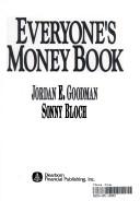 Cover of: Everyone's money book by Jordan Elliot Goodman, Jordan Elliot Goodman