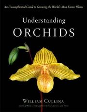 Cover of: Understanding orchids: an uncomplicated guide to growing the world's most exotic plants