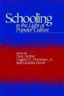 Cover of: Schooling in the light of popular culture by edited by Paul Farber, Eugene F. Provenzo, Jr., Gunilla Holm.