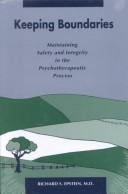 Cover of: Keeping boundaries: maintaining safety and integrity in the psychotherapeutic process