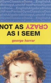 Cover of: Not as crazy as I seem by George Harrar