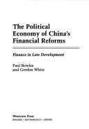 Cover of: The political economy of China's financial reforms by Paul Bowles