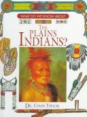Cover of: What do we know about the Plains Indians? by Colin F. Taylor