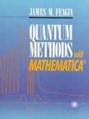 Quantum methods with Mathematica by James M. Feagin