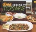 Cover of: Ethnic cooking the microwave way