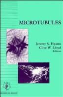 Cover of: Microtubules by editors, Jeremy S. Hyams, Clive W. Lloyd.