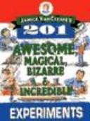 Cover of: Janice Vancleave's 201 Awesome, Magical Bizarre, and Incredible Experiments