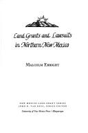 Cover of: Land grants and lawsuits in northern New Mexico by Malcolm Ebright