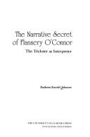 Cover of: The narrative secret of Flannery O'Connor: the trickster as interpreter