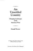 Cover of: An unsettled country: changing landscapes of the American West