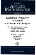 Cover of: Exploiting symmetry in applied and numerical analysis: 1992 AMS-SIAM Summer Seminar in Applied Mathematics, July 26-August 1, 1992, Colorado State University