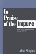 Cover of: In praise of the impure: poetry and the ethical imagination : essays, 1980-1991
