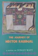 Cover of: The journey of Hector Rabinal by Donley Watt