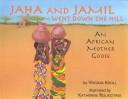 Cover of: Jaha and Jamil went down the hill: an African Mother Goose