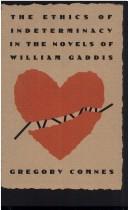 Cover of: The ethics of indeterminacy in the novels of William Gaddis | Gregory Comnes