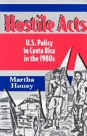 Cover of: Hostile acts: U.S. policy in Costa Rica in the 1980s
