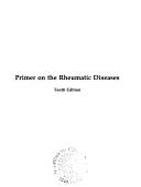 Cover of: Primer on the rheumatic diseases by H. Ralph Schumacher, Jr., editor ; [associate editors], John H. Klippel, William J. Koopman.