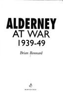 Cover of: Alderney at war by Brian Bonnard