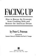 Cover of: Facing up: paying our nation's debt and saving our children's future