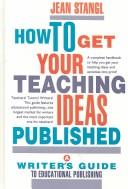 Cover of: How to get your teaching ideas published by Jean Stangl