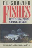 Cover of: Freshwater fishes of the Carolinas, Virginia, Maryland, and Delaware by Fred C. Rohde ... [et al.] ; photographs by James F. Parnell.