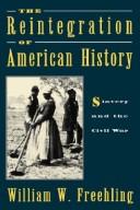 Cover of: The reintegration of American history: slavery and the Civil War