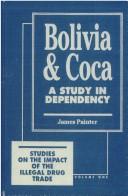 Cover of: Bolivia and coca: a study in dependency
