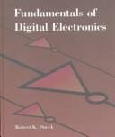 Cover of: Fundamentals of digital electronics by Robert K. Dueck