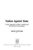 Nation against state by Gidon Gottlieb