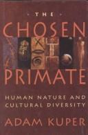 Cover of: The chosen primate: human nature and cultural diversity