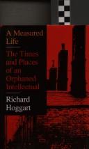Cover of: A measured life: the times and places of an orphaned intellectual