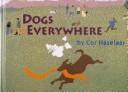Cover of: Dogs everywhere by Cor Hazelaar