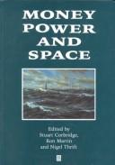 Cover of: Money, power, and space by edited by Stuart Corbridge, Nigel Thrift and Ron Martin.